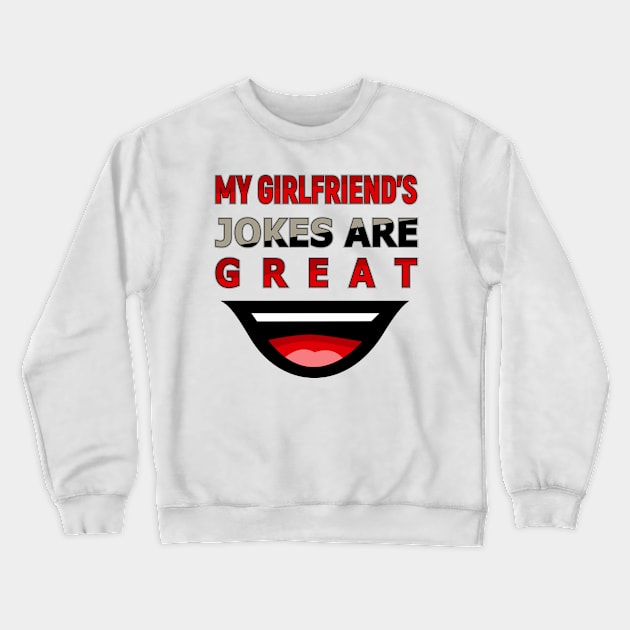 Funny Girlfriend Crewneck Sweatshirt by ilhnklv